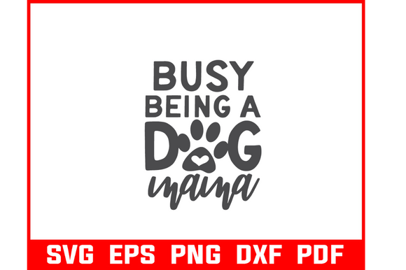 Busy Being a Dog Mama Svg Bundle