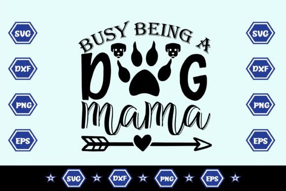 Busy Being a Dog Mama SVG Sublimation Design
