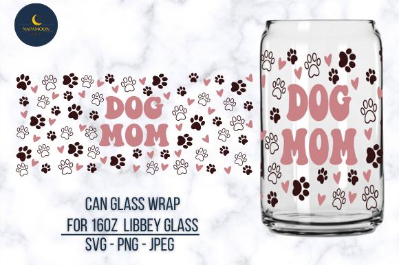 Dog Mom Can Glass, Dog Paw SVG