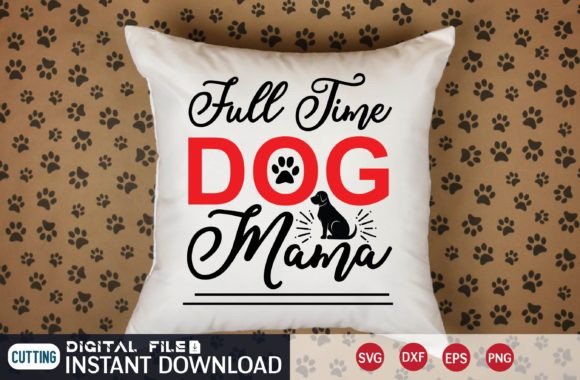 Full Time Dog Mama Svg