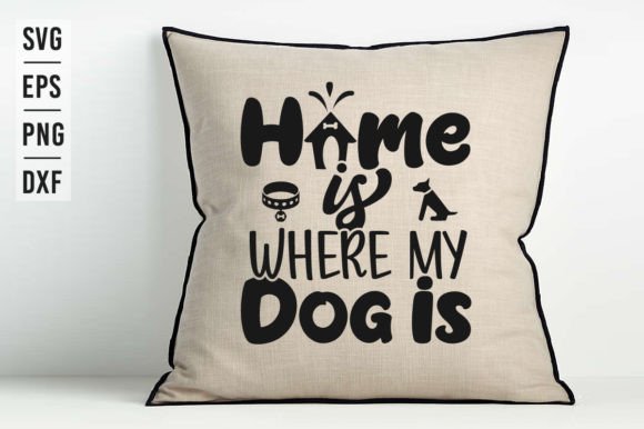 Home is WHERE MY Dog is - SVG Design