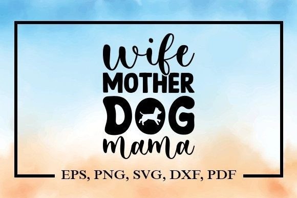Wife Mother Dog Mama SVG Review